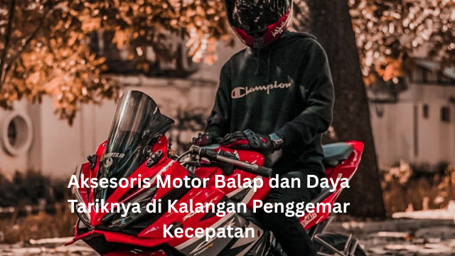 Aksesoris Motor Balap