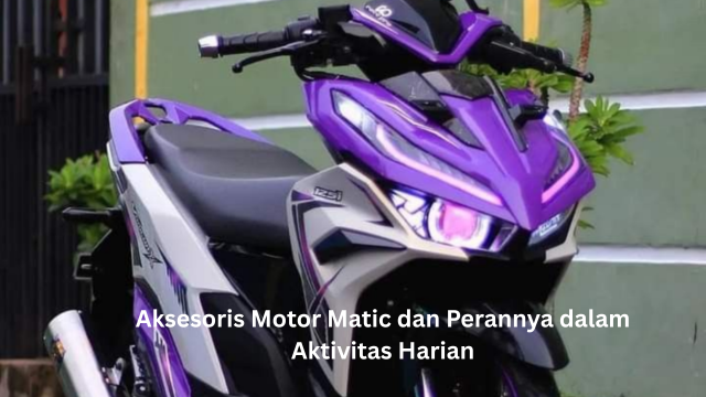 Aksesoris Motor Matic